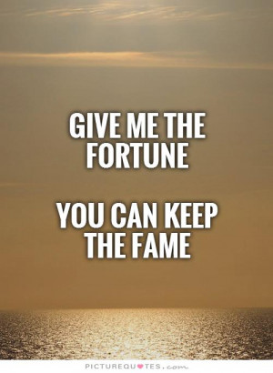 Fame Quotes Fortune Quotes