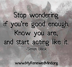 Know you're good enough quote via www.MyRenewedMind.org