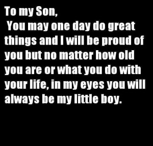 ... quotes for a son my son is my life quotes love quotes to my son it