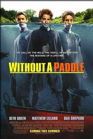 Without a Paddle pretty much can quote any funny part of this movie