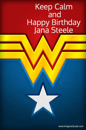 Keep Calm and Happy Birthday Jana Steele