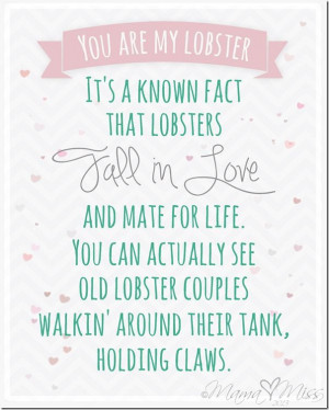quote art: You Are My Lobster http://www.mamamiss.com ©2013