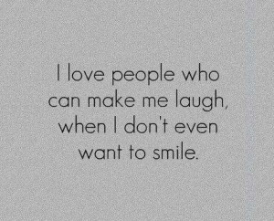 Love The People Who Make Me Laugh