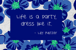 Famous Lilly Pulitzer Quotes Lilly pulitzer, you will be