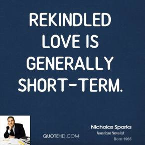 Rekindled love is generally short-term.