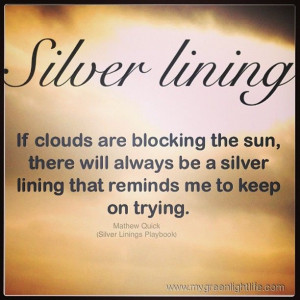 Look for silver linings in the clouds