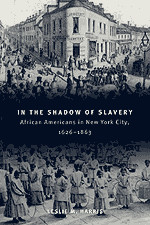 In the Shadow of Slavery: African Americans in New York City, 1626 ...