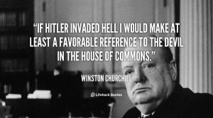If Hitler invaded hell I would make at least a favorable reference to ...