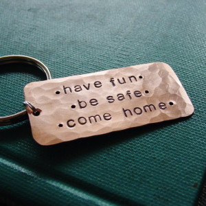 Have Fun, Be Safe, Come Home Keychain, Custom Hand Stamped Copper, Son ...