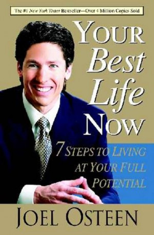 Your Best Life Now by Joel Osteen by Joel Osteen