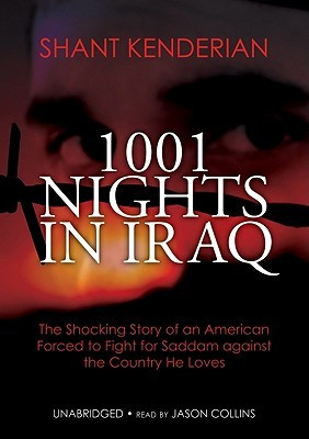 1001 Nights in Iraq: The Shocking Story of an American Forced to Fight ...