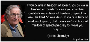 If you believe in freedom of speech, you believe in freedom of speech ...