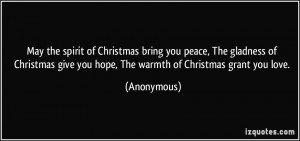 ... give you hope, The warmth of Christmas grant you love. - Anonymous