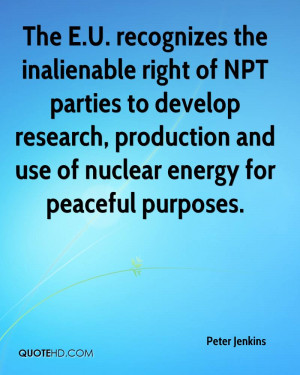 The E.U. recognizes the inalienable right of NPT parties to develop ...