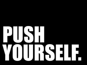 Push yourself