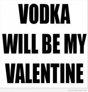 Funny Vodka be my valentine 2014 quote