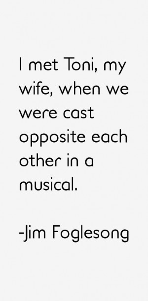 View All Jim Foglesong Quotes