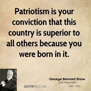 Country Quotes George Bernard Shaw Patriotism Quotes Patriotism Is ...