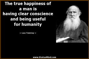 ... clear conscience and being useful for humanity - Leo Tolstoy Quotes