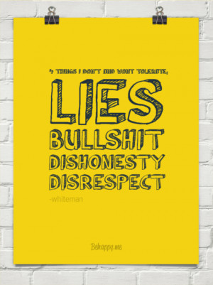 ... tolerate; lies bullshit dishonesty disrespect by -whiteman #155039