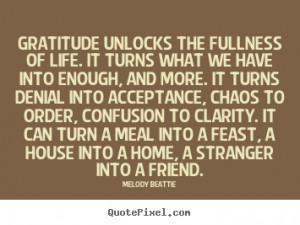 Life quotes - Gratitude unlocks the fullness of life. it turns what..