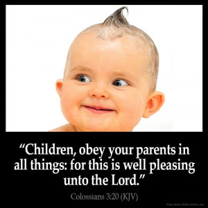 Children, obey your parents in all things ...