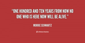 quote-Morrie-Schwartz-one-hundred-and-ten-years-from-now-143493_1.png