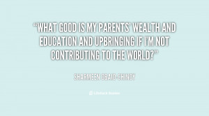 quote-Sharmeen-Obaid-Chinoy-what-good-is-my-parents-wealth-and-135539 ...