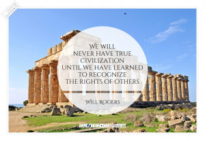 We Will Never Have True Civilization Until We Have Learned To ...