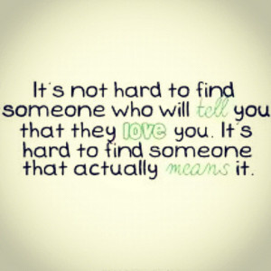 ... to find someone who will tell you that they love you it s hard to find
