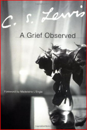 grief observed is a collection of c s lewis s reflections on the ...