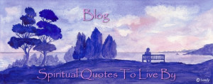 Spiritual Quotes To Live By