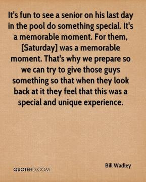 Bill Wadley - It's fun to see a senior on his last day in the pool do ...