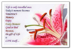 today’s moment becomes tomorrow’s memory. Enjoy every moment, good ...