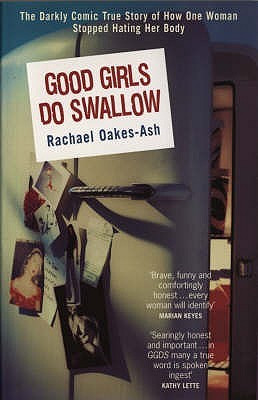 Good Girls Do Swallow: The Darkly Comic True Story of How One Woman ...
