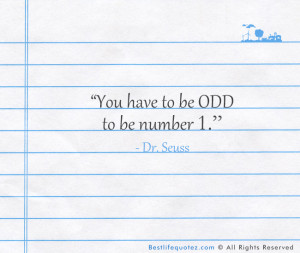 You have to be odd to be number one Quote
