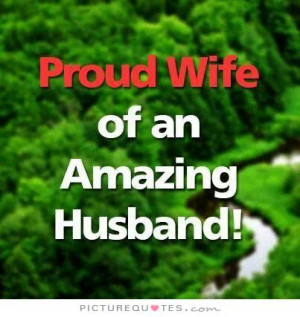 Proud wife of an amazing husband Picture Quote #1