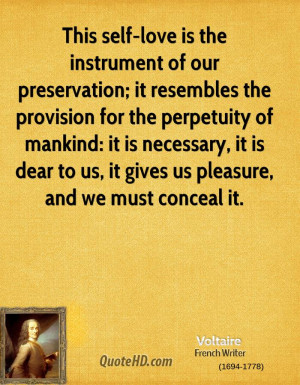 This self-love is the instrument of our preservation; it resembles the ...