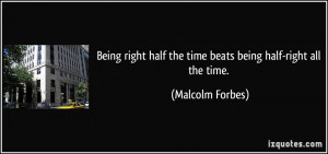 quote-being-right-half-the-time-beats-being-half-right-all-the-time ...