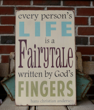 Every (Wo)man's Life Is A Fairytale Written By God's Fingers