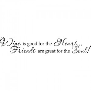 ... good for the heart...Friends are great for the soul!' Vinyl Art Quote