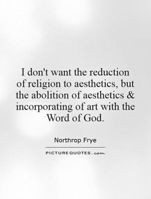 don't want the reduction of religion to aesthetics, but the ...