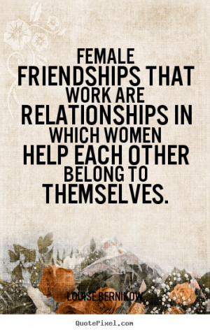 Quotes About Friendship By Louise Bernikow