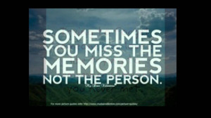Amazing Quotes On Relationships: Sometimes You Miss The Memories Quote ...