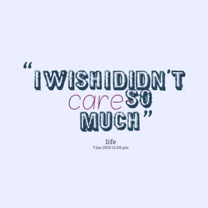 File Name : 8117-i-wish-i-didnt-care-so-much.png Resolution : 612 x ...