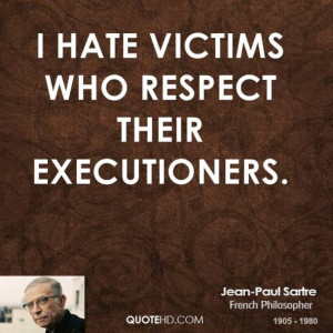 jean-paul-sartre-philosopher-quote-i-hate-victims-who-respect-their