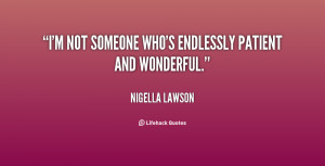 ... of Endlessly Patient And Wonderful Nigella Lawson At Lifehack Quotes