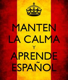 more i learned spanish calma keep calm spanish things friends the calm ...