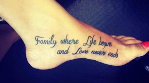 Little foot tattoo saying “Family where life begins and love never ...