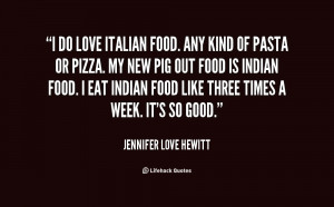 do love Italian food. Any kind of pasta or pizza by Jennifer ...
